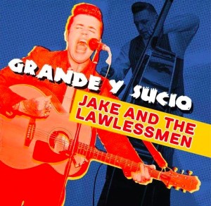 Jake Allen & Lawnessmen - Grande Y Sucio